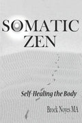 Somatic Zen: Self-Healing the Body - Paperback